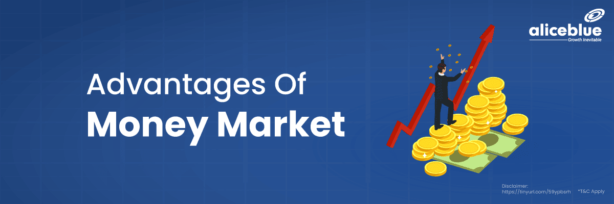 Advantages of Money Market